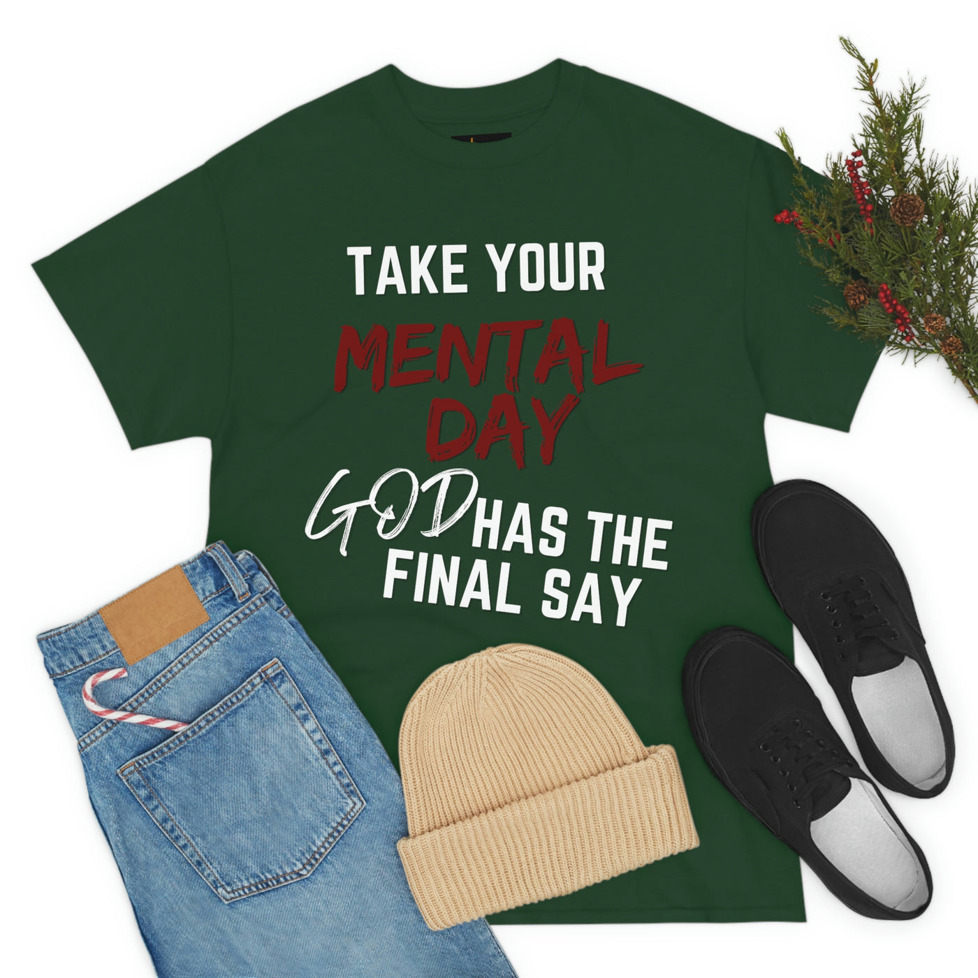 Take Your Mental Day God has the Final Say Tee