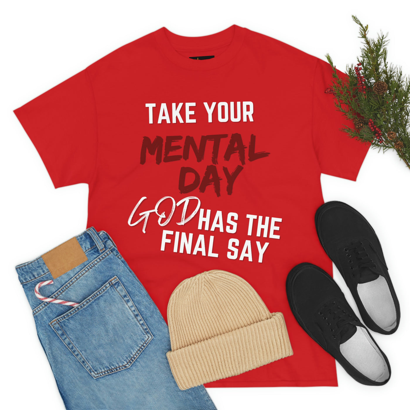 Take Your Mental Day God has the Final Say Tee