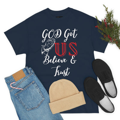 God Got US Believe and Trust Tee