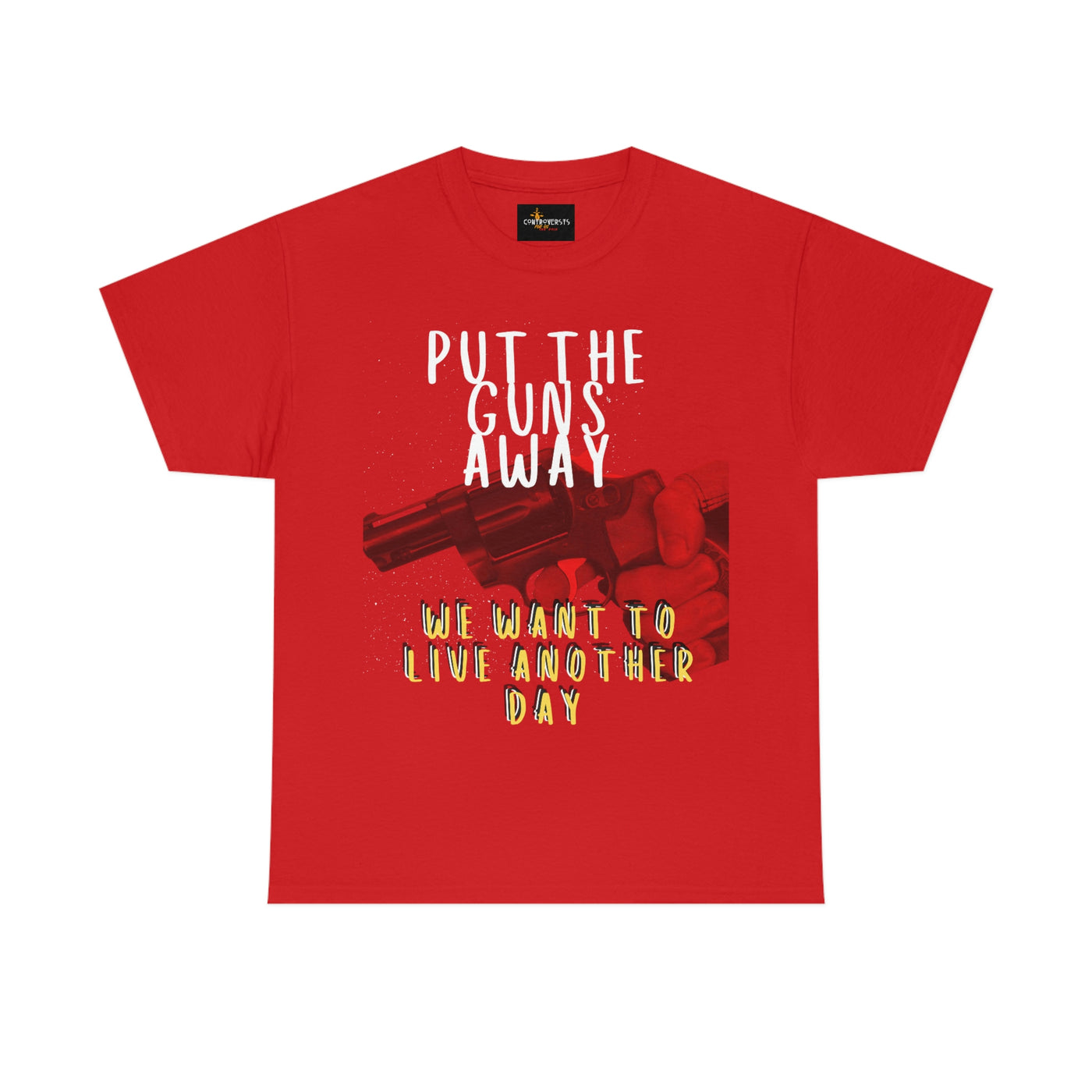 Put The Guns Away We want to Live Another Day Tee