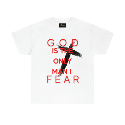 God is the Only Man I Fear Tee