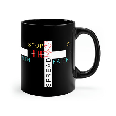 Stop The Hate Spread The Faith 11oz Black Mug