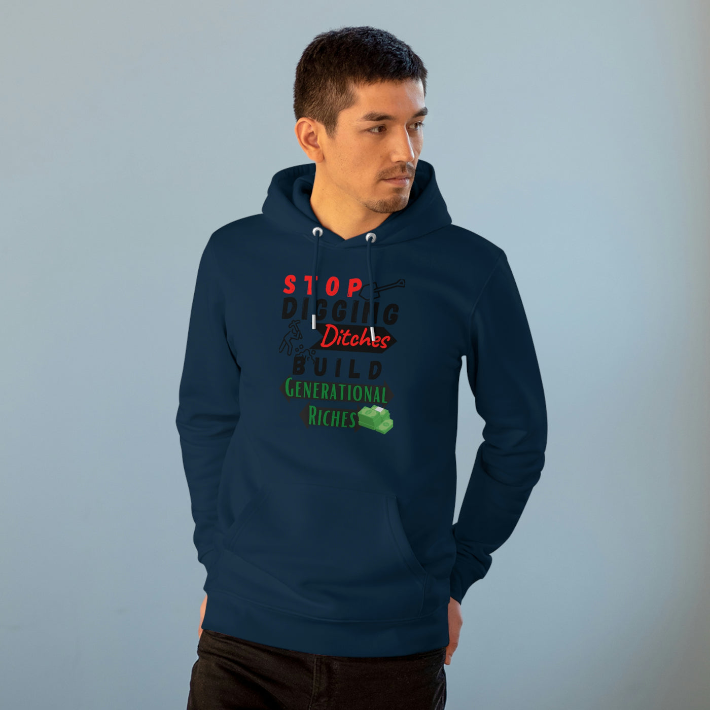 Stop Digging Ditches Build Generational Riches Hoodie