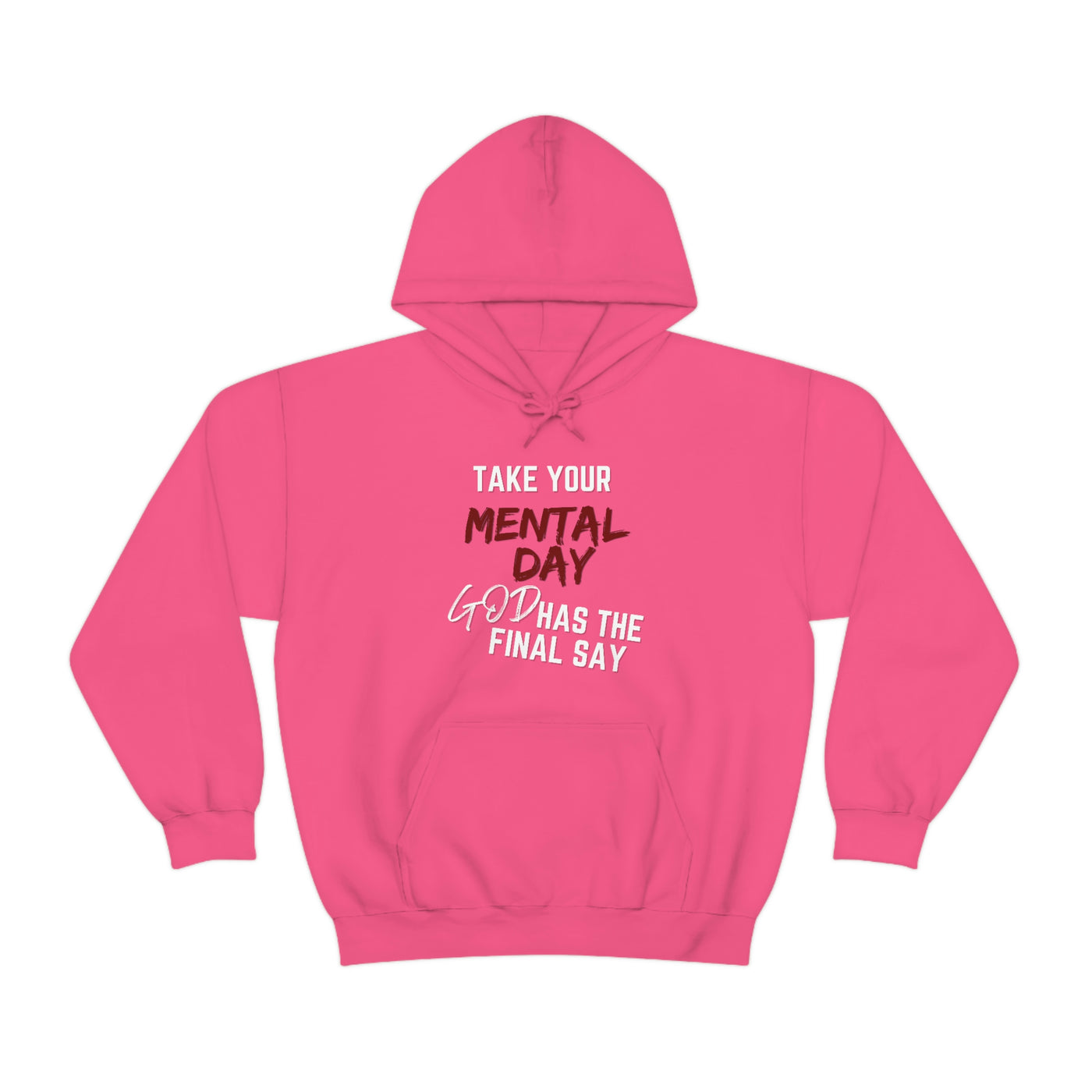 Take Your Mental Day God has the Final Say  Hoodie