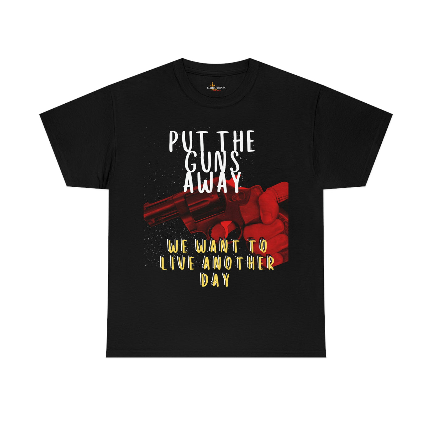 Put The Guns Away We want to Live Another Day Tee