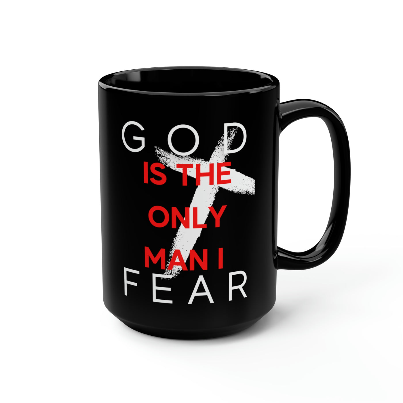 God is the Only Man I Fear Black Mug, 15oz