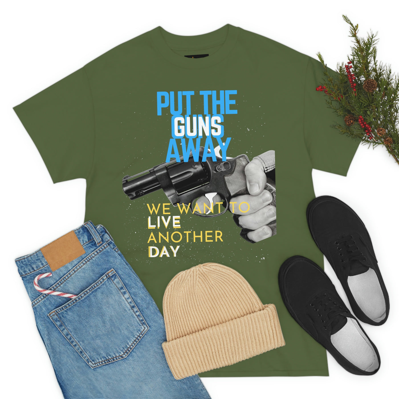 Put The Guns Away We want to Live Another Day Tee