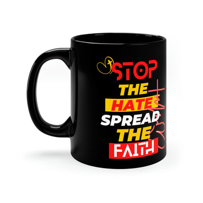 Stop The Hate Spread the Faith 11oz Black Mug