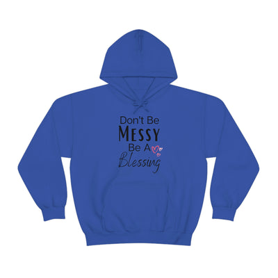 Don't Be Messy Be A Blessing Hoodie