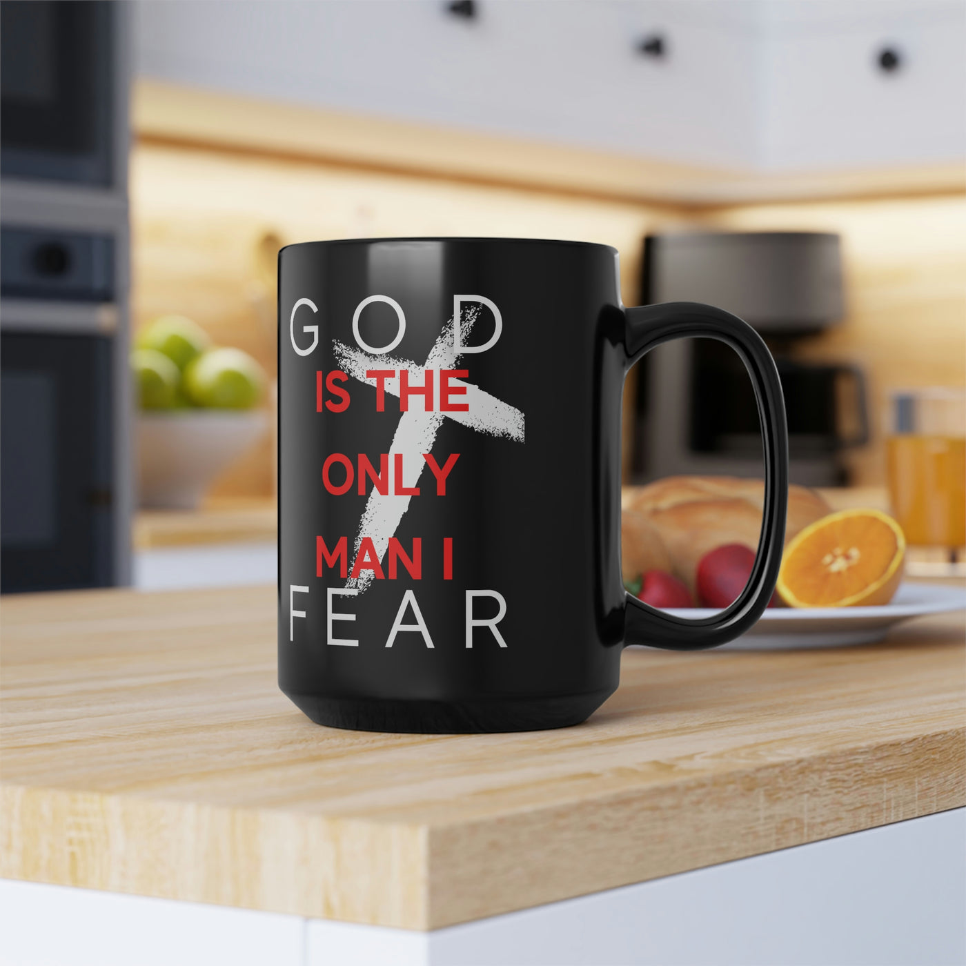 God is the Only Man I Fear Black Mug, 15oz