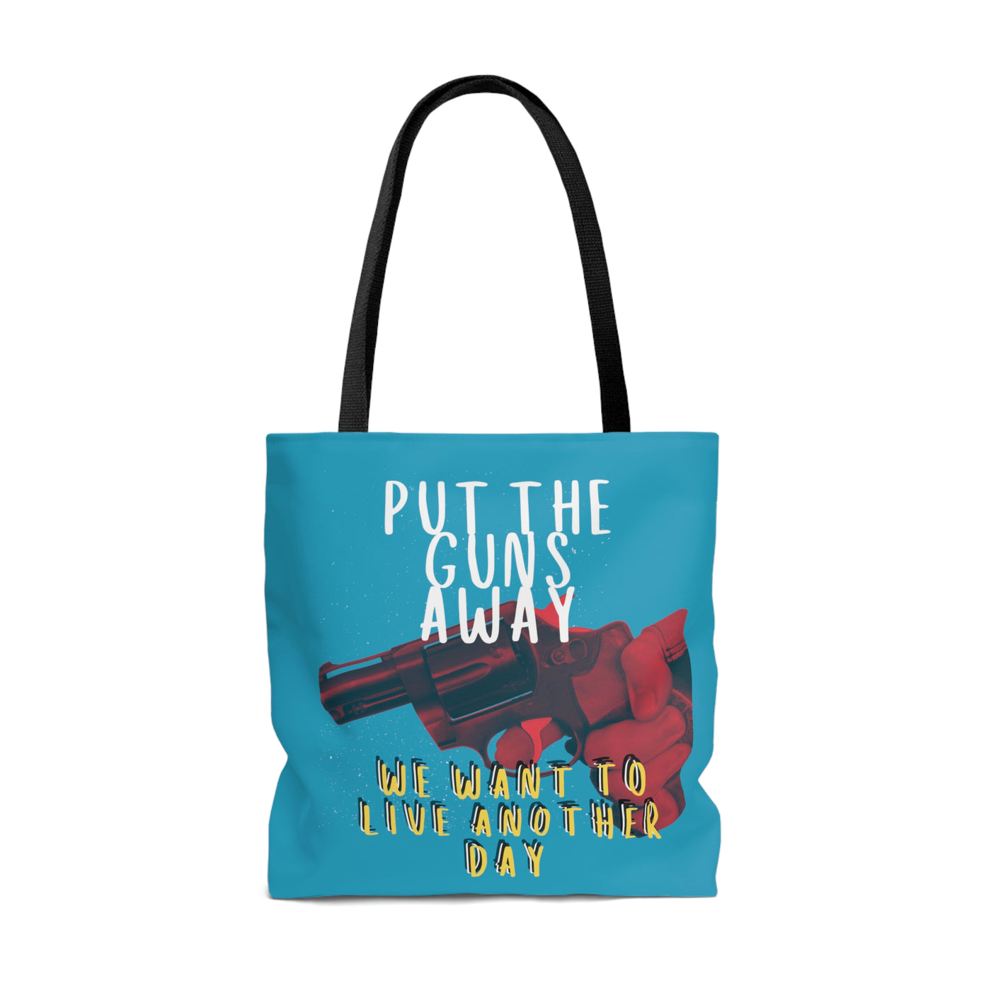 Put The Guns Away We Want to Live Another Day Tote Bag