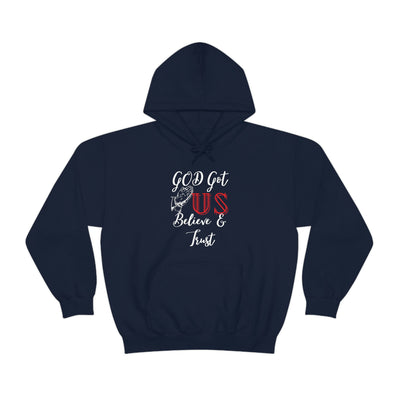 God Got Us Believe and Trust Hoodie