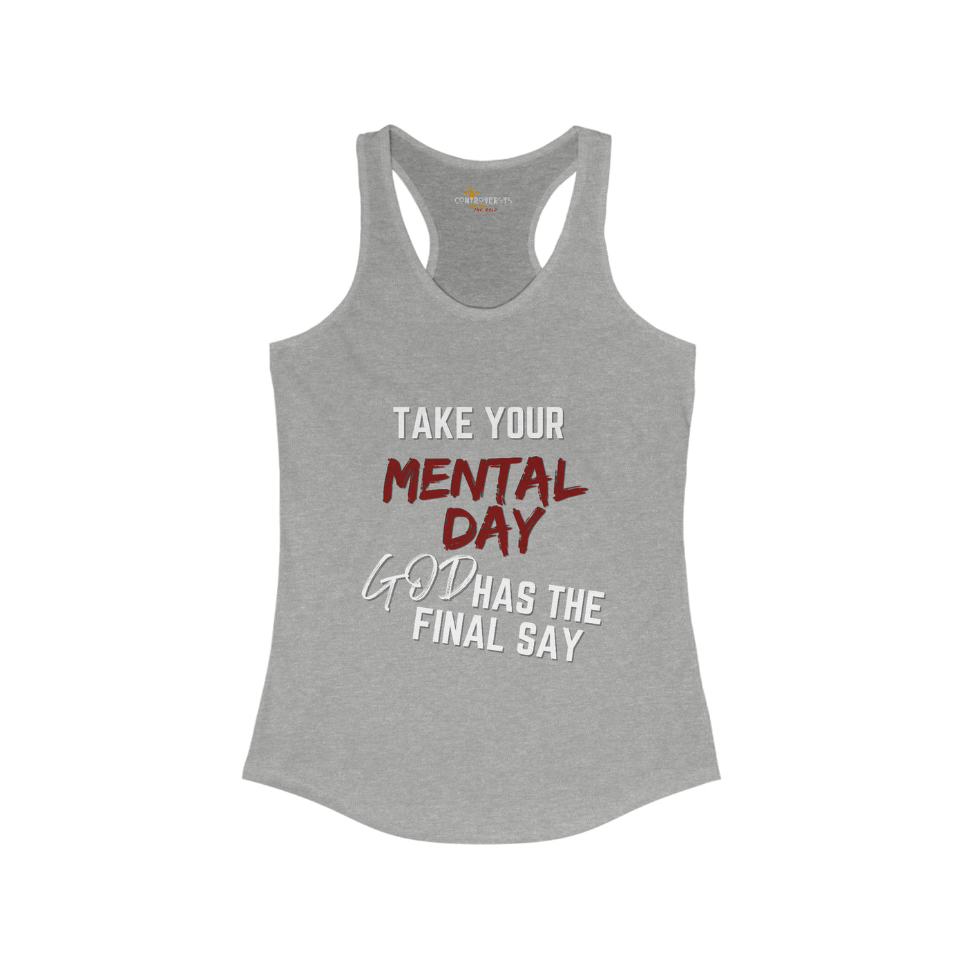 Take your Mental Day God Has the Final say Womens Tank Top