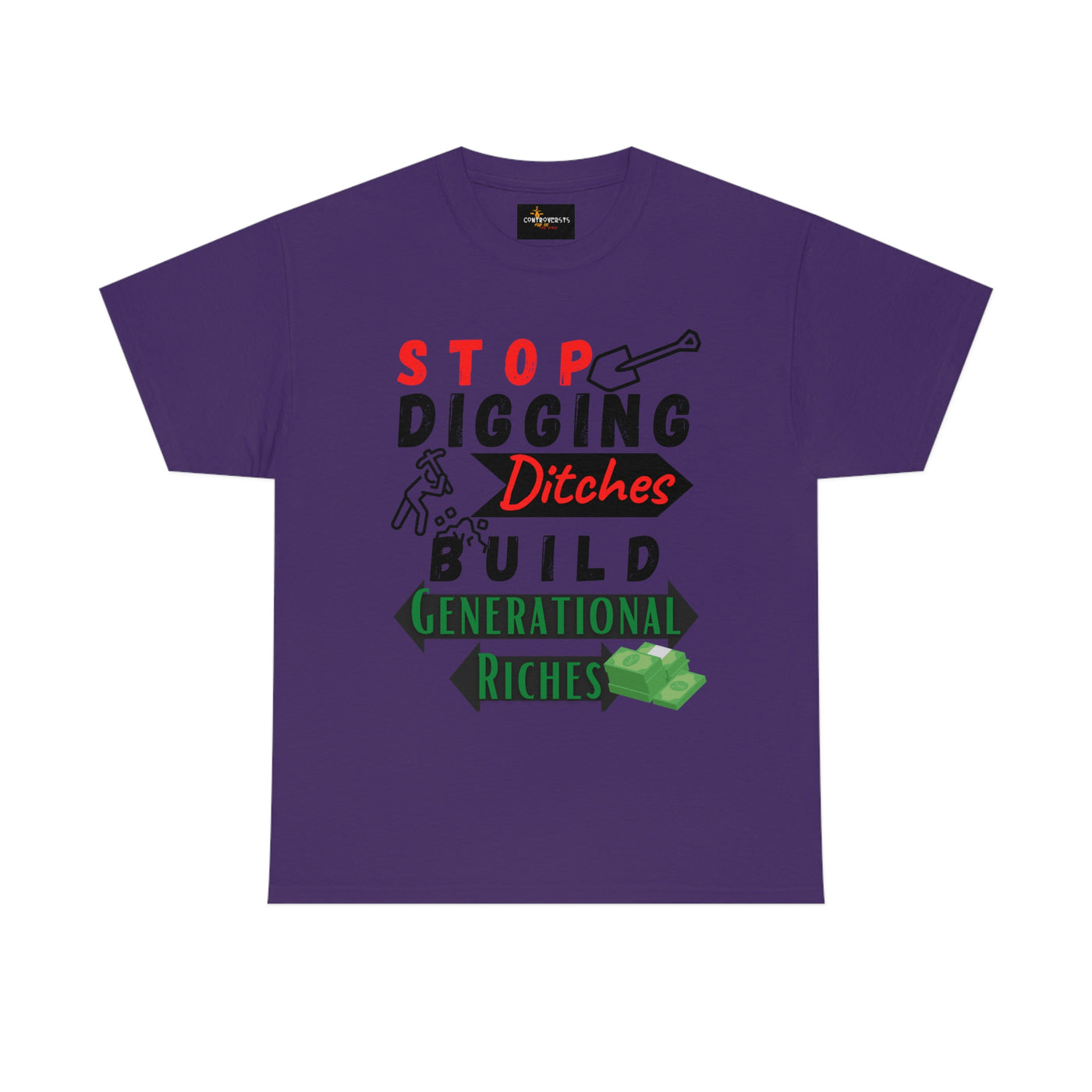 Stop Digging Ditches Build Generational Riches Tee