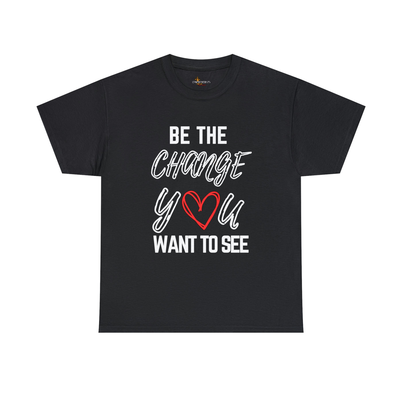 Be the Change You Want To See T-Shirt