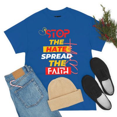 Stop The Hate Spread The Faith Tee