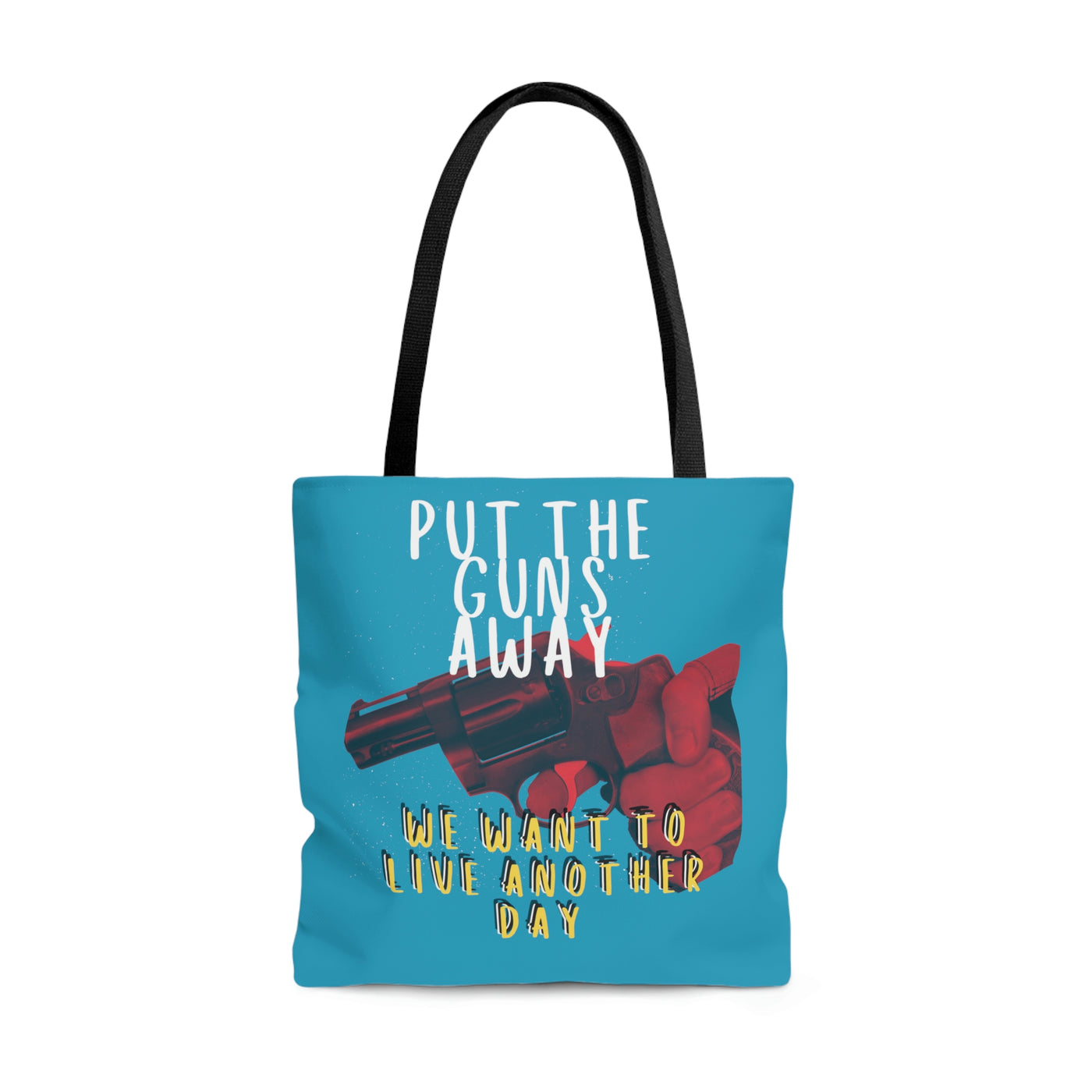 Put The Guns Away We Want to Live Another Day Tote Bag