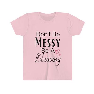 Don't Be Messy be a Blessing Kid Tee