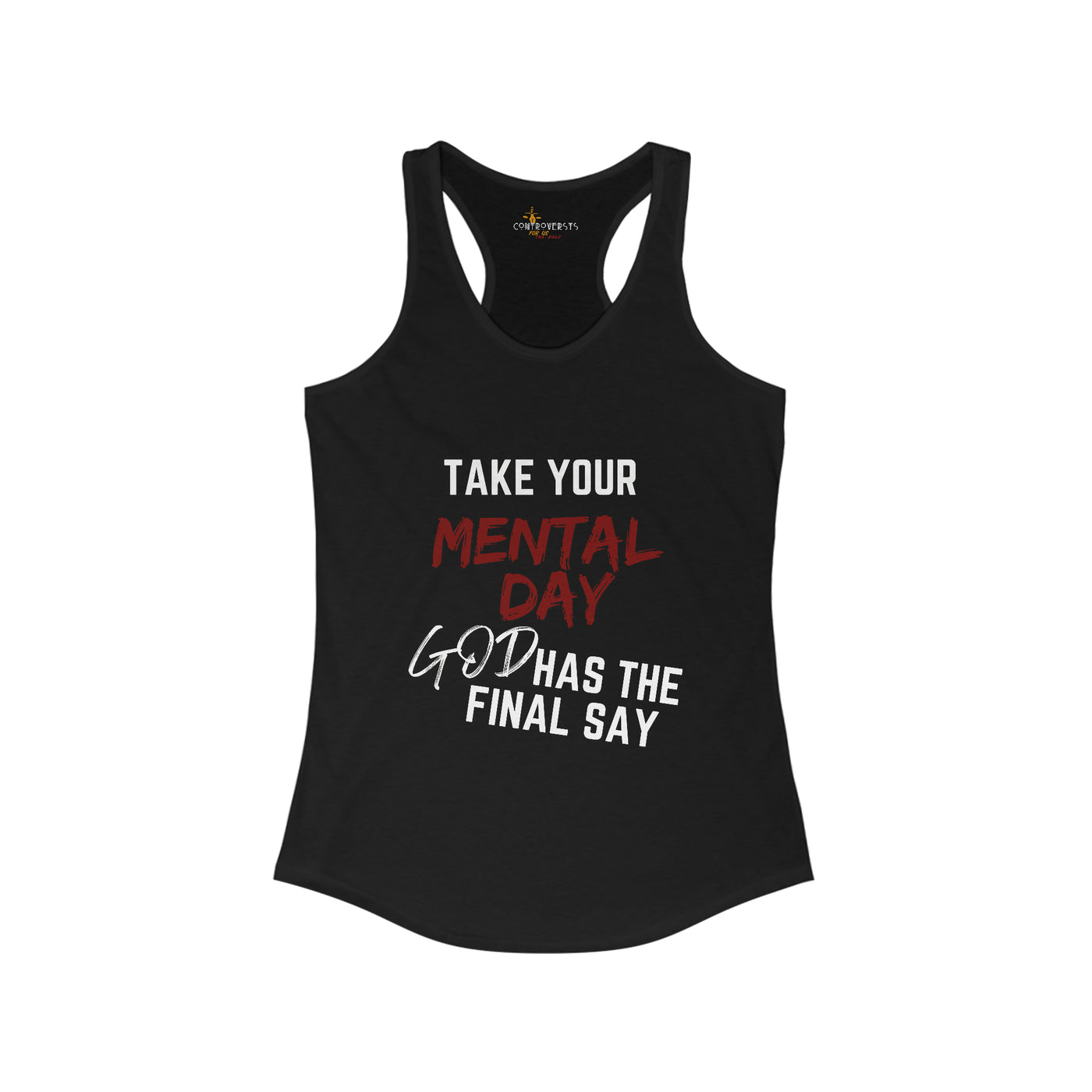 Take your Mental Day God Has the Final say Womens Tank Top