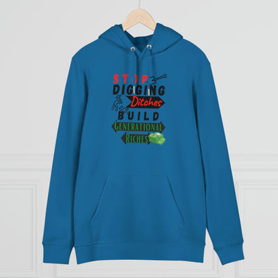 Stop Digging Ditches Build Generational Riches Hoodie