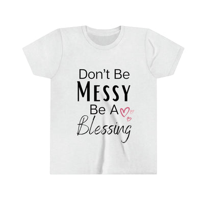 Don't Be Messy be a Blessing Kid Tee