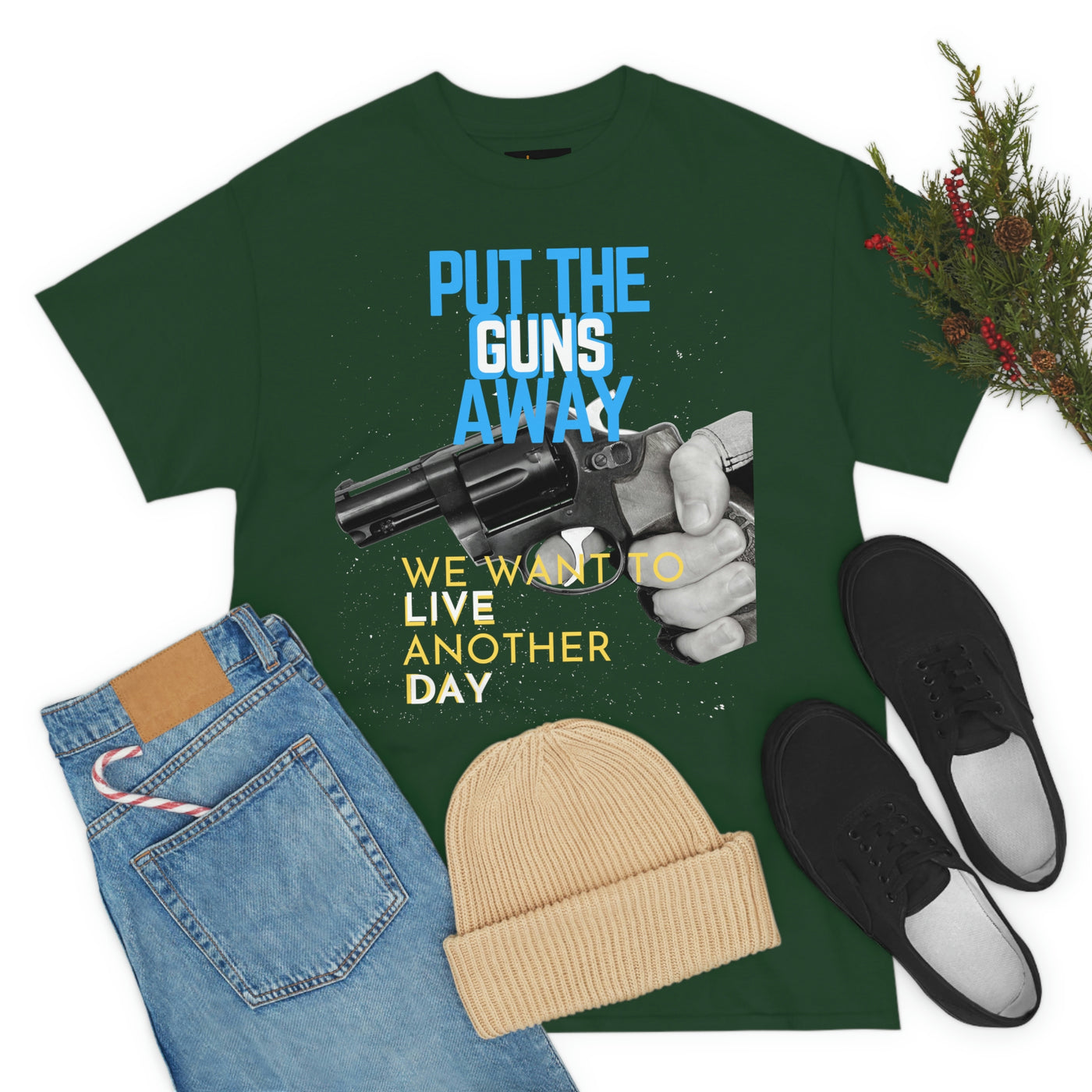 Put The Guns Away We want to Live Another Day Tee