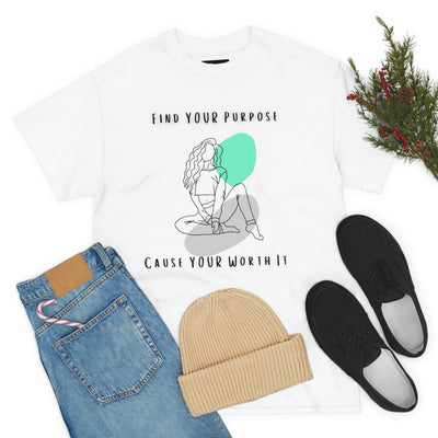 Find your Purpose Cause your Worth It Tee