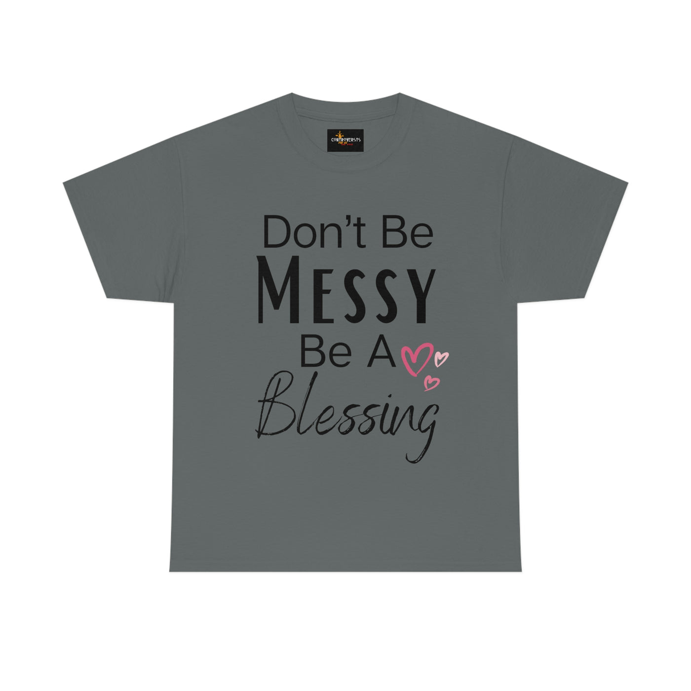 Don't Be Messy Be a Blessing T-Shirt