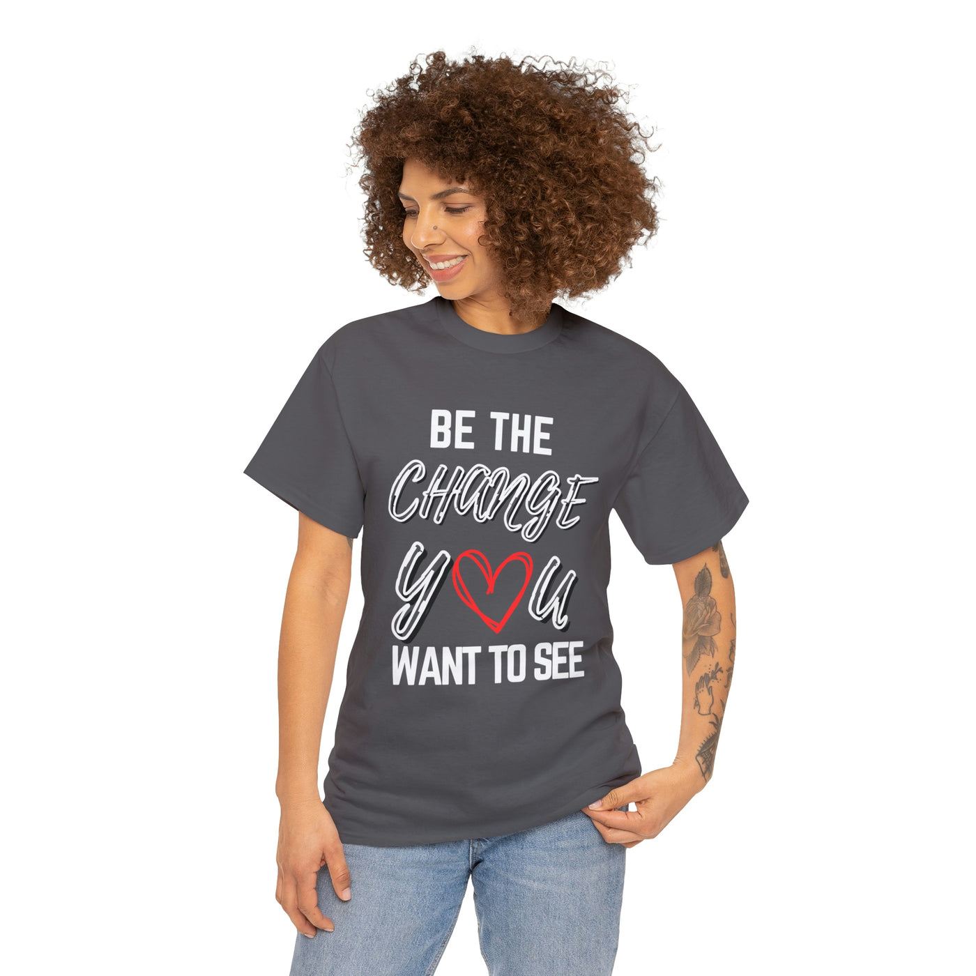 Be the Change You Want To See T-Shirt