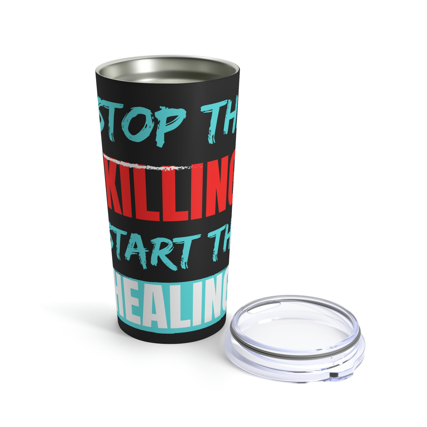 Stop The Killing Start the Healing Tumbler 20oz