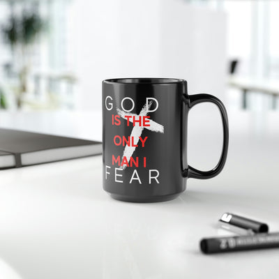 God is the Only Man I Fear Black Mug, 15oz