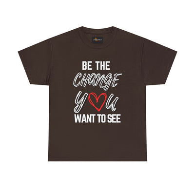 Be the Change You Want To See T-Shirt