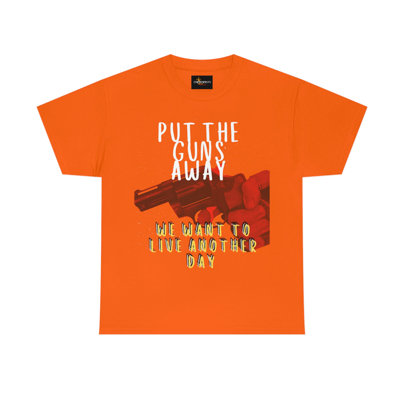 Put The Guns Away We want to Live Another Day Tee