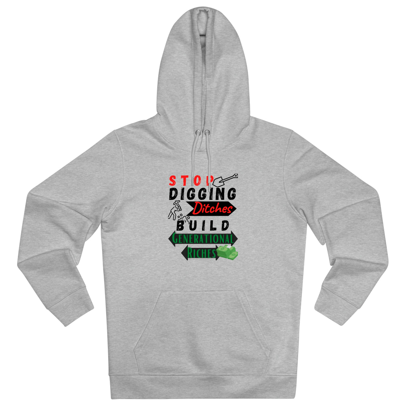 Stop Digging Ditches Build Generational Riches Hoodie