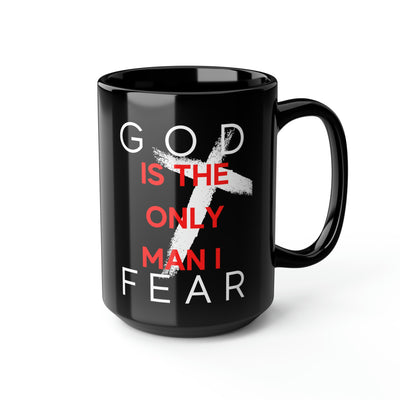 God is the Only Man I Fear Black Mug, 15oz