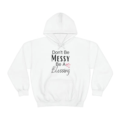 Don't Be Messy Be A Blessing Hoodie