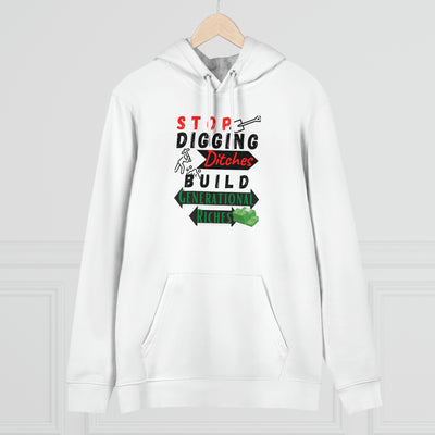 Stop Digging Ditches Build Generational Riches Hoodie