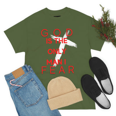 God is the Only Man I Fear Tee