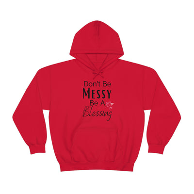 Don't Be Messy Be A Blessing Hoodie