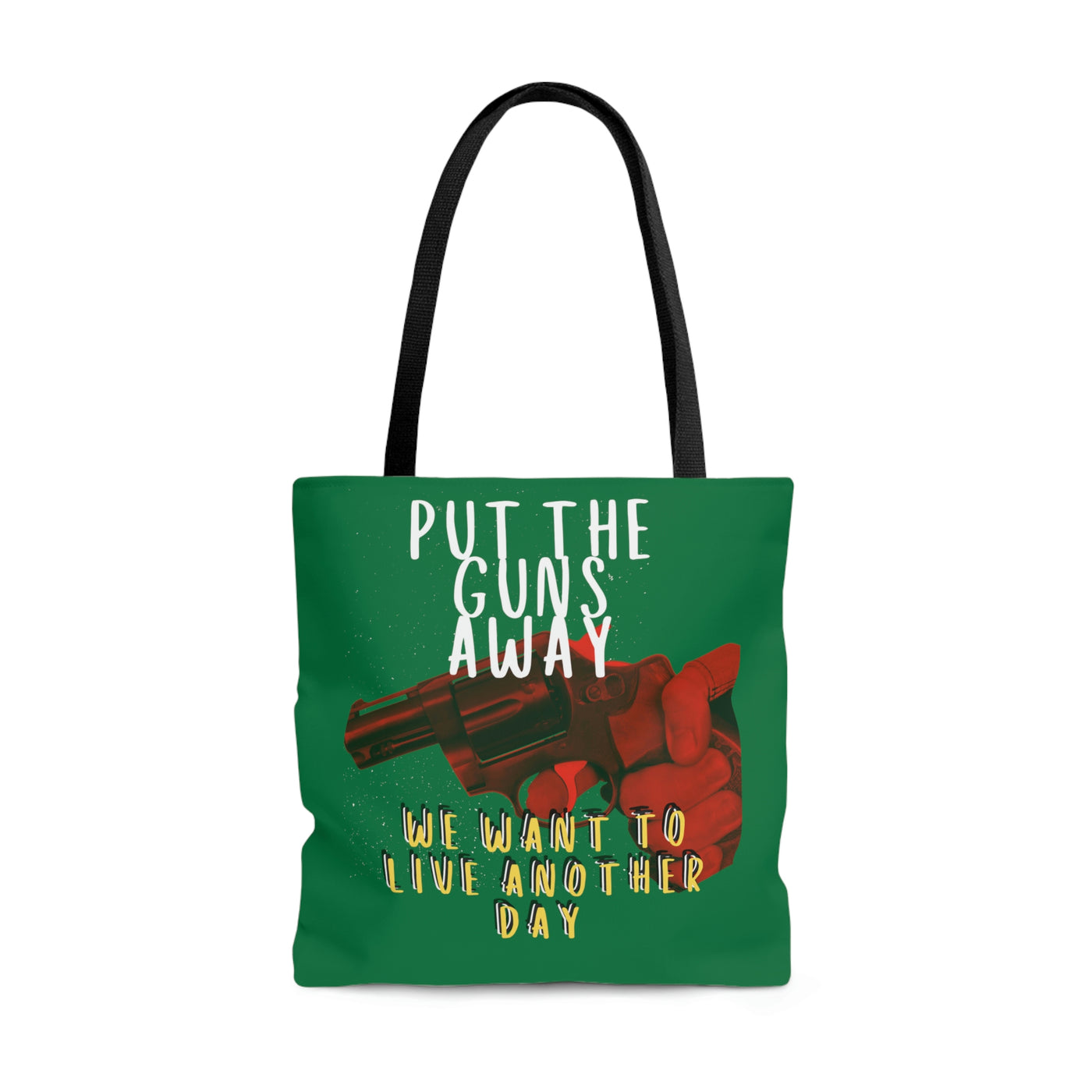 Put The Guns Away We Want to Live Another Day Tote Bag