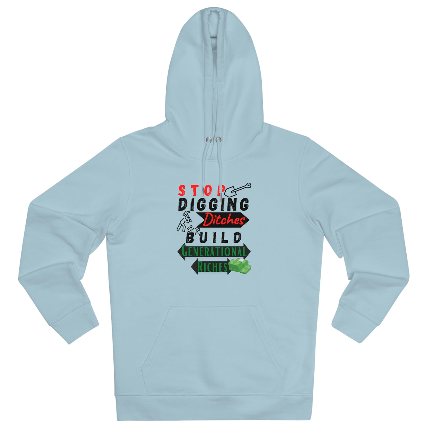 Stop Digging Ditches Build Generational Riches Hoodie