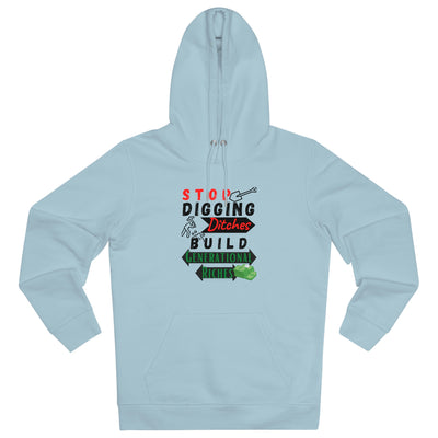 Stop Digging Ditches Build Generational Riches Hoodie