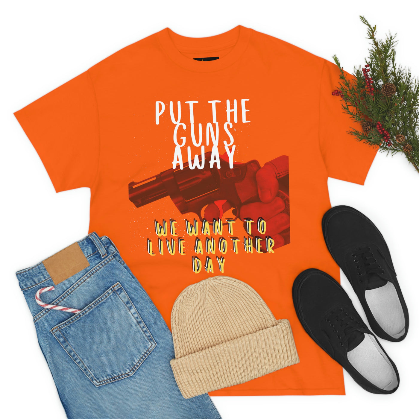 Put The Guns Away We want to Live Another Day Tee