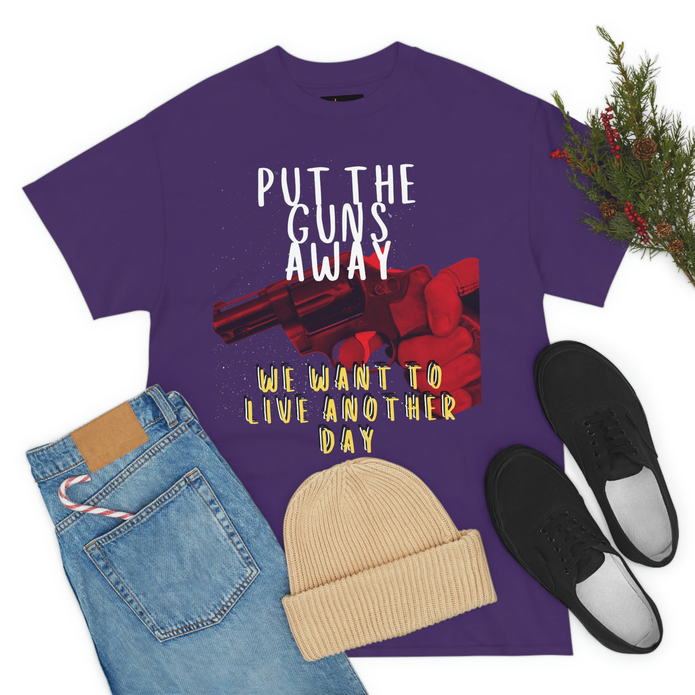 Put The Guns Away We want to Live Another Day Tee