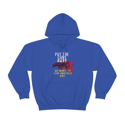 Put The Guns Away We Want to Live Another Day Hoodie