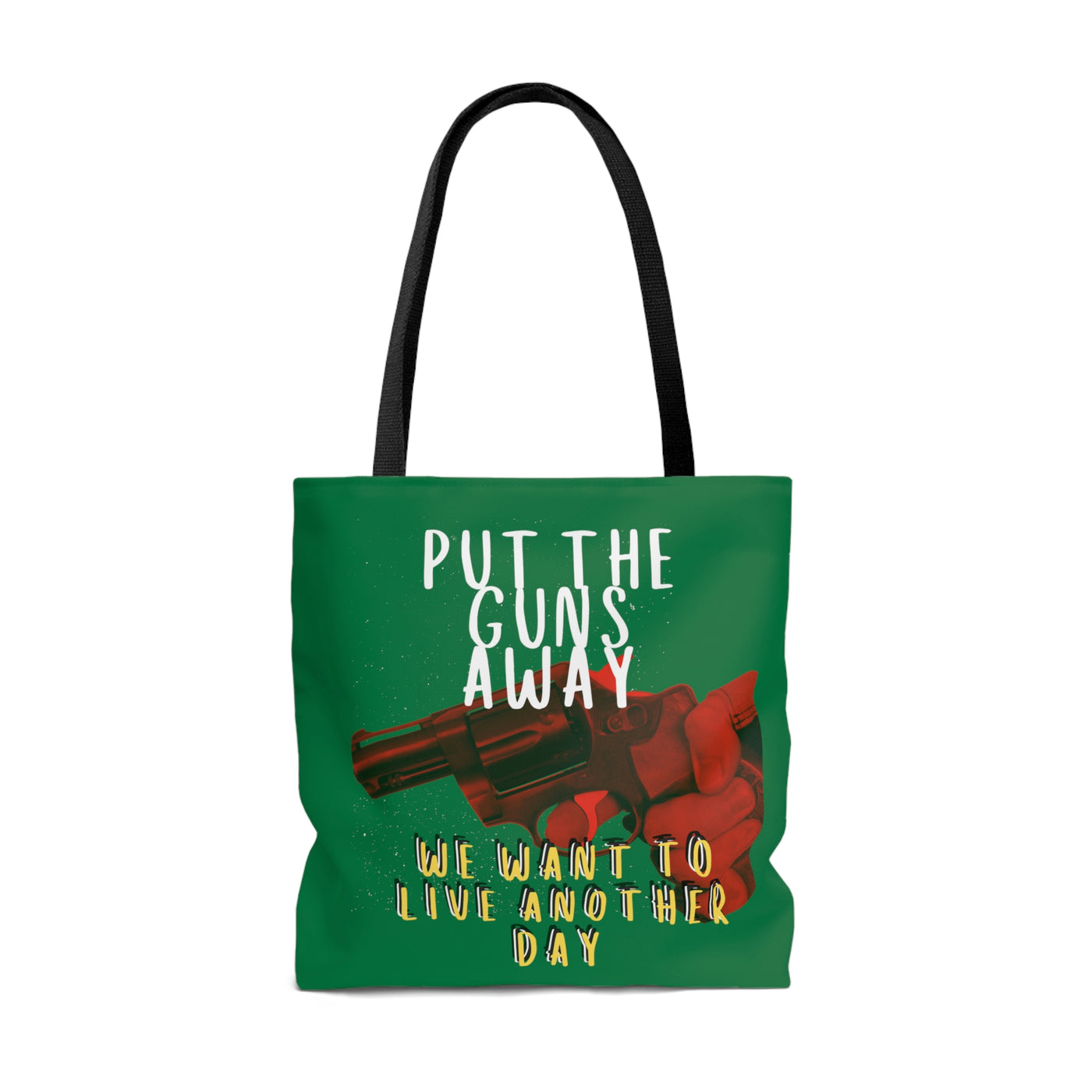 Put The Guns Away We Want to Live Another Day Tote Bag