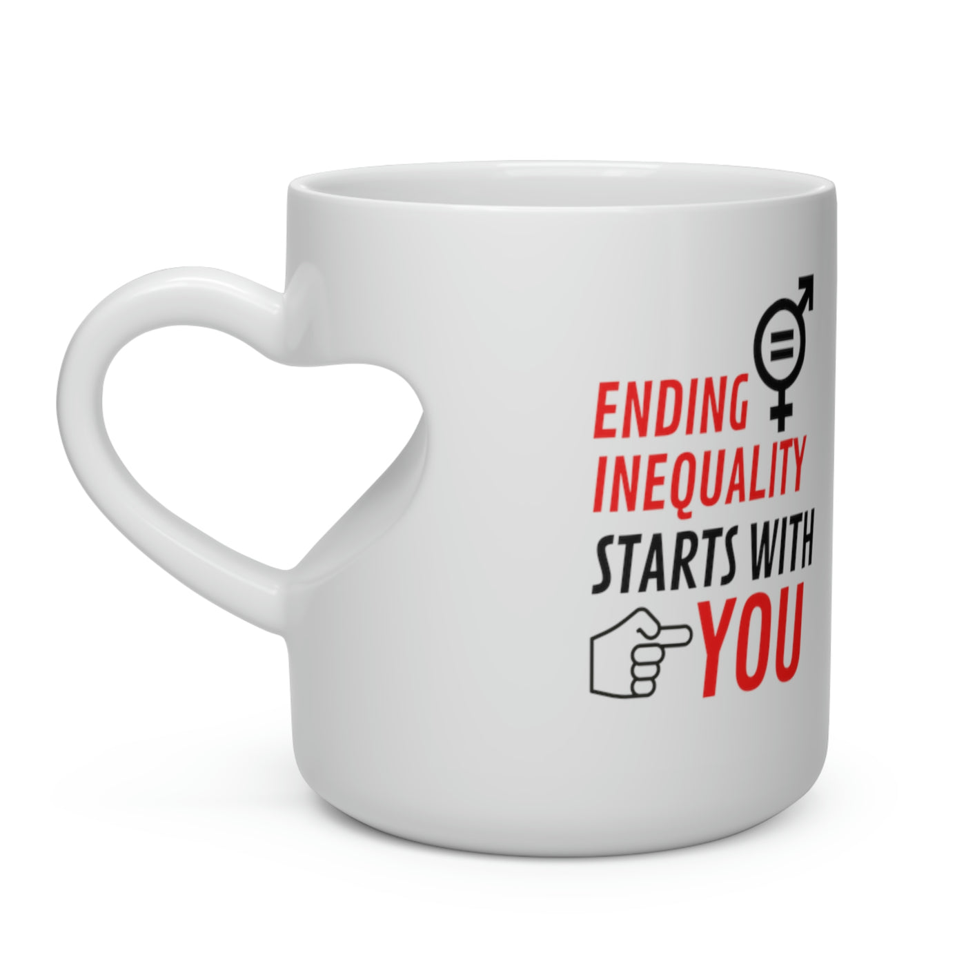 Ending Inequality Starts with You Heart Shape Mug