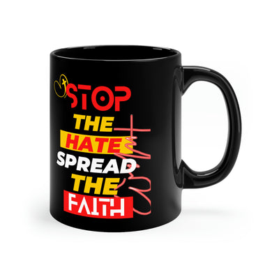 Stop The Hate Spread the Faith 11oz Black Mug