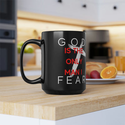 God is the Only Man I Fear Black Mug, 15oz