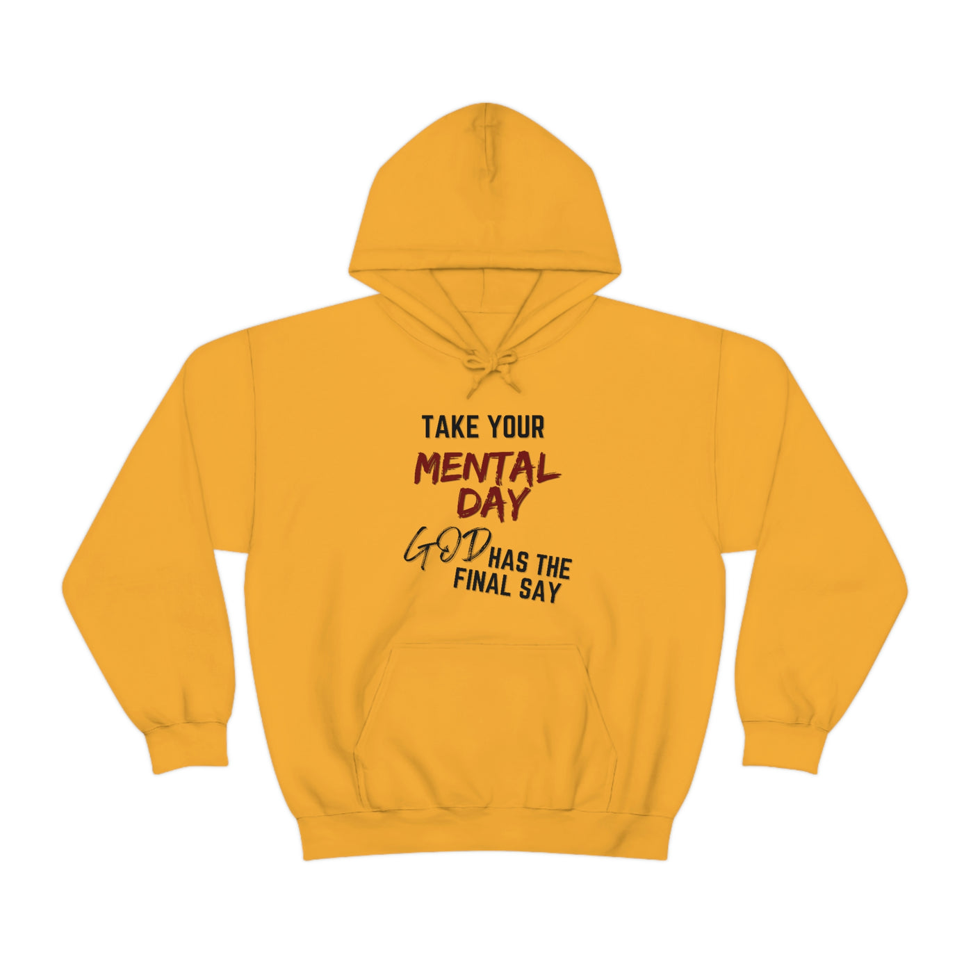 Take Your Mental Day God has the Final Say  Hoodie